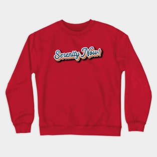 Serenity Now! Crewneck Sweatshirt